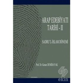 ARAP EDEBİYATI TARIHI - II SADRU'L-İSLAM DÖNEMİ (01-41/622-661) - KENAN DEMIRAYAK