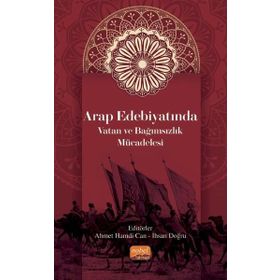 Arap Edebiyatında Vatan ve Bağımsızlık Mücadelesi - Ahmet Hamdi Can
