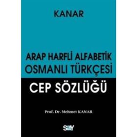 ARAP HARFLI ALFABETIK OSMANLI TÜRKÇESİ CEP SÖZLÜĞÜ - MEHMET KANAR