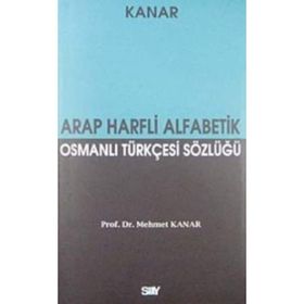 ARAP HARFLI ALFABETIK OSMANLI TÜRKÇESİ CEP SÖZLÜĞÜ - MEHMET KANAR