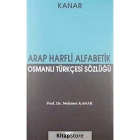 ARAP HARFLI ALFABETIK OSMANLI TÜRKÇESİ CEP SÖZLÜĞÜ - MEHMET KANAR