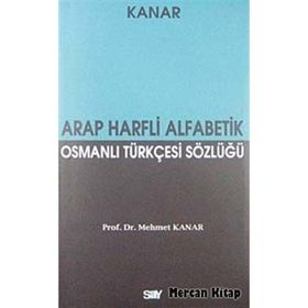 ARAP HARFLI ALFABETIK OSMANLI TÜRKÇESİ CEP SÖZLÜĞÜ - MEHMET KANAR