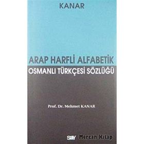 ARAP HARFLI ALFABETIK OSMANLI TÜRKÇESİ CEP SÖZLÜĞÜ - MEHMET KANAR