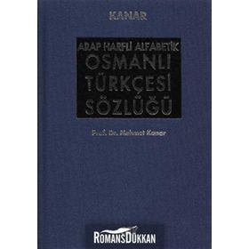 ARAP HARFLI ALFABETIK OSMANLI TÜRKÇESİ SÖZLÜĞÜ BÜYÜK BOY (CILTLI) - MEHMET KANAR