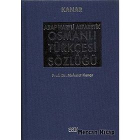 ARAP HARFLI ALFABETIK OSMANLI TÜRKÇESİ SÖZLÜĞÜ BÜYÜK BOY (CILTLI) - MEHMET KANAR