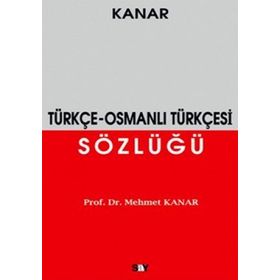 ARAP HARFLI ALFABETIK OSMANLI TÜRKÇESİ SÖZLÜĞÜ (BÜYÜK BOY) - MEHMET KANAR