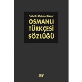 ARAP HARFLI ALFABETIK OSMANLI TÜRKÇESİ SÖZLÜĞÜ (BÜYÜK BOY) - MEHMET KANAR