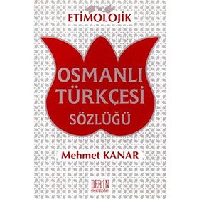 ARAP HARFLI ALFABETIK OSMANLI TÜRKÇESİ SÖZLÜĞÜ (BÜYÜK BOY) - MEHMET KANAR