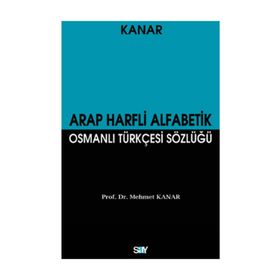 ARAP HARFLI ALFABETIK OSMANLI TÜRKÇESİ SÖZLÜĞÜ (BÜYÜK BOY) - MEHMET KANAR