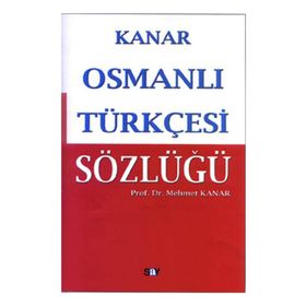 ARAP HARFLI ALFABETIK OSMANLI TÜRKÇESİ SÖZLÜĞÜ (BÜYÜK BOY) - MEHMET KANAR