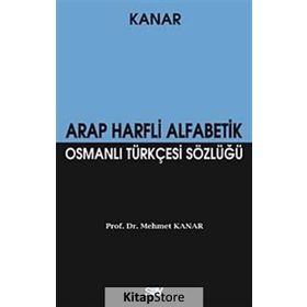 ARAP HARFLI ALFABETIK OSMANLI TÜRKÇESİ SÖZLÜĞÜ (KÜÇÜK BOY) - MEHMET KANAR