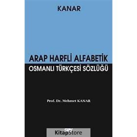 ARAP HARFLI ALFABETIK OSMANLI TÜRKÇESİ SÖZLÜĞÜ (KÜÇÜK BOY) - MEHMET KANAR