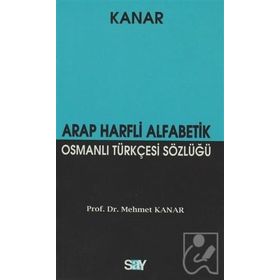 ARAP HARFLI ALFABETIK OSMANLI TÜRKÇESİ SÖZLÜĞÜ (KÜÇÜK BOY) - MEHMET KANAR