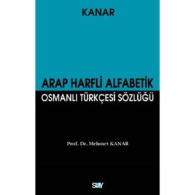 ARAP HARFLI ALFABETIK OSMANLI TÜRKÇESİ SÖZLÜĞÜ (KÜÇÜK BOY) - MEHMET KANAR