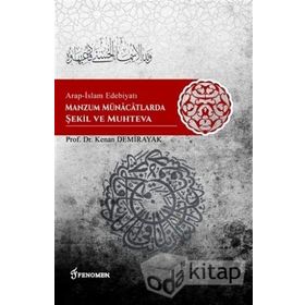 Arap-İslam Edebiyatı Manzum Münacatlarda Şekil ve Muhteva - Kenan Demirayak
