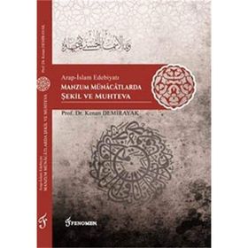 Arap-İslam Edebiyatı Manzum Münacatlarda Şekil ve Muhteva - Kenan Demirayak