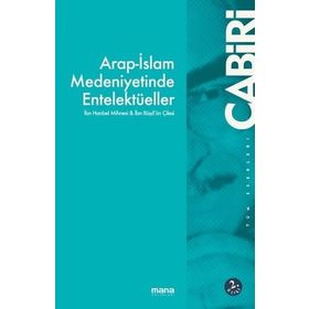 Arap İslam Medeniyetinde Entelektüeller Mana Yayınları
