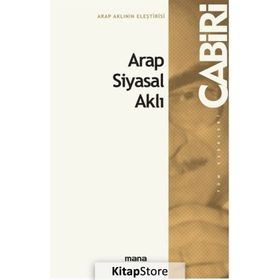Arap İslam Siyasal Aklı - Muhammed Abid el Cabiri