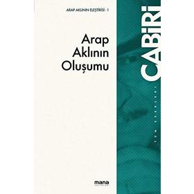 ARAP-ISLÂM AKLININ OLUŞUMU - MUHAMMED ABID EL-CABIRI