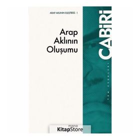 ARAP-ISLÂM AKLININ OLUŞUMU - MUHAMMED ABID EL-CABIRI