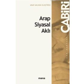 ARAP-ISLÂM SIYASAL AKLI - MUHAMMED ABID EL-CABIRI
