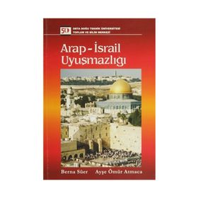ARAP - İSRAİL UYUŞMAZLIĞI - BERNA SÜER;AYŞE ÖMÜR ATMACA