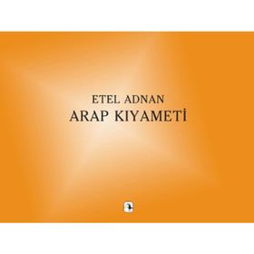 ARAP KIYAMETİ - ETEL ADNAN
