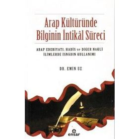 Arap Kültüründe Bilginin İntikal Süreci Ensar Neşriyat Yayınları