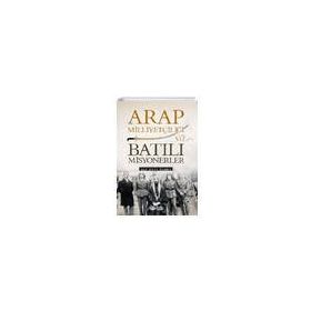Arap Milliyetçiliği ve Batılı Misyonerler - Ali Ulvi Özbey