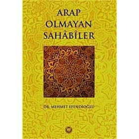 ARAP OLMAYAN SAHABILER - MEHMET EFENDİOĞLU