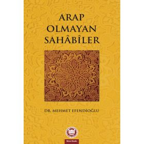 ARAP OLMAYAN SAHABILER - MEHMET EFENDİOĞLU