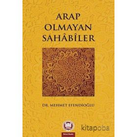 ARAP OLMAYAN SAHABILER - MEHMET EFENDİOĞLU