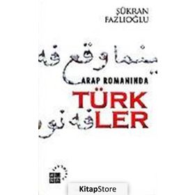 ARAP ROMANINDA TÜRKLER - ŞÜKRAN FAZLIOĞLU