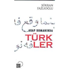 ARAP ROMANINDA TÜRKLER - ŞÜKRAN FAZLIOĞLU