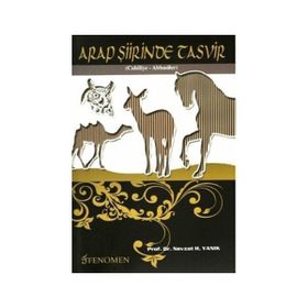 ARAP ŞİİRİNDE TASVIR (CAHILIYE - ABBASILER) - NEVZAT H. YANIK