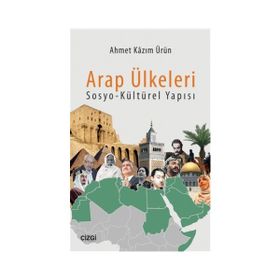 Arap Ülkeleri Sosyo-Kültürel Yapısı - Ahmet Kazım Ürün