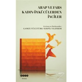Arap ve Fars Kadın Öykücülerden İnciler - Gamze Yücetürk