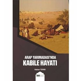 Arap Yarımadası'nda Kabile Hayatı - Hakan Temir