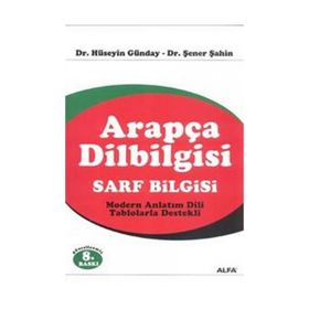 ARAPÇA DILBILGISI SARF BILGISI - ŞENER ŞAHİN, HÜSEYİN GÜNDAY