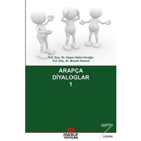 Arapça Diyaloglar - 1 - Hasan Selim Kıroğlu Yrd. Doç. Dr. Musab Hamod Musab Hamod