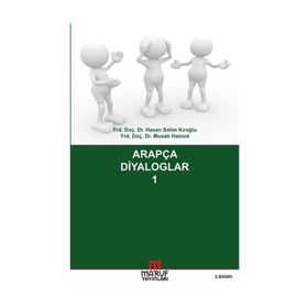 Arapça Diyaloglar - 1 - Hasan Selim Kıroğlu Yrd. Doç. Dr. Musab Hamod Musab Hamod