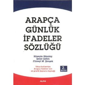 ARAPÇA GÜNLÜK İFADELER SÖZLÜĞÜ - HÜSEYIN GÜNDAY;ŞENER ŞAHIN;CÜNEYT M. ŞIMŞEK