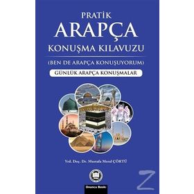 ARAPÇA KONUŞMA KILAVUZU-PRATIK ARAPÇA (BEN DE ARAPÇA KONUŞUYORUM) - MUSTAFA MERAL ÇÖRTÜ