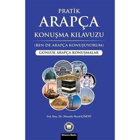 ARAPÇA KONUŞMA KILAVUZU-PRATIK ARAPÇA (BEN DE ARAPÇA KONUŞUYORUM) - MUSTAFA MERAL ÇÖRTÜ