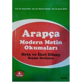 Arapça Modern Metin Okumaları Orta ve İleri Düzey Seçme Metinler - İsmail Güler;Hüseyin Günday;Şener Şahin