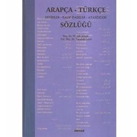 Arapça-Türkçe Deyimler Kalıp İfadeler Atasözleri Sözlüğü - Tacettin Uzun M. Sait Şimşek
