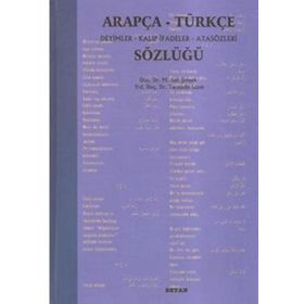 Arapça-Türkçe Deyimler Kalıp İfadeler Atasözleri Sözlüğü - Tacettin Uzun M. Sait Şimşek