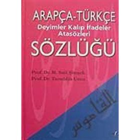 Arapça-Türkçe Deyimler Kalıp İfadeler Atasözleri Sözlüğü - Tacettin Uzun M. Sait Şimşek