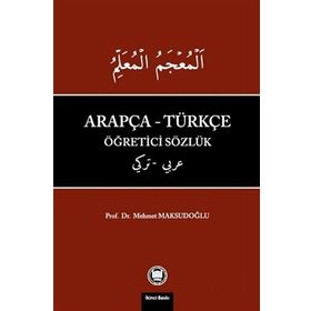 Arapça - Türkçe Öğretici Sözlük - Mehmet Maksudoğlu