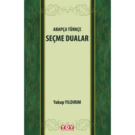 Arapça Türkçe Seçme Dualar - Yakup Yıldırım